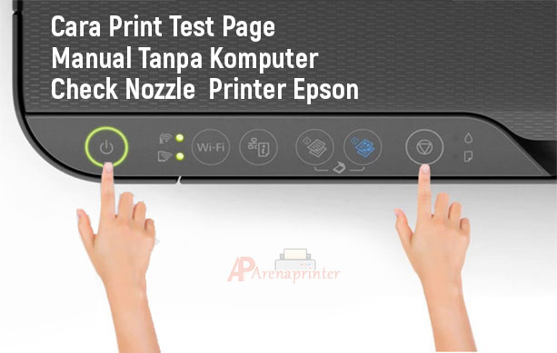 Cara Print Test Page Manual Tanpa Komputer Check Nozzle Printer Epson