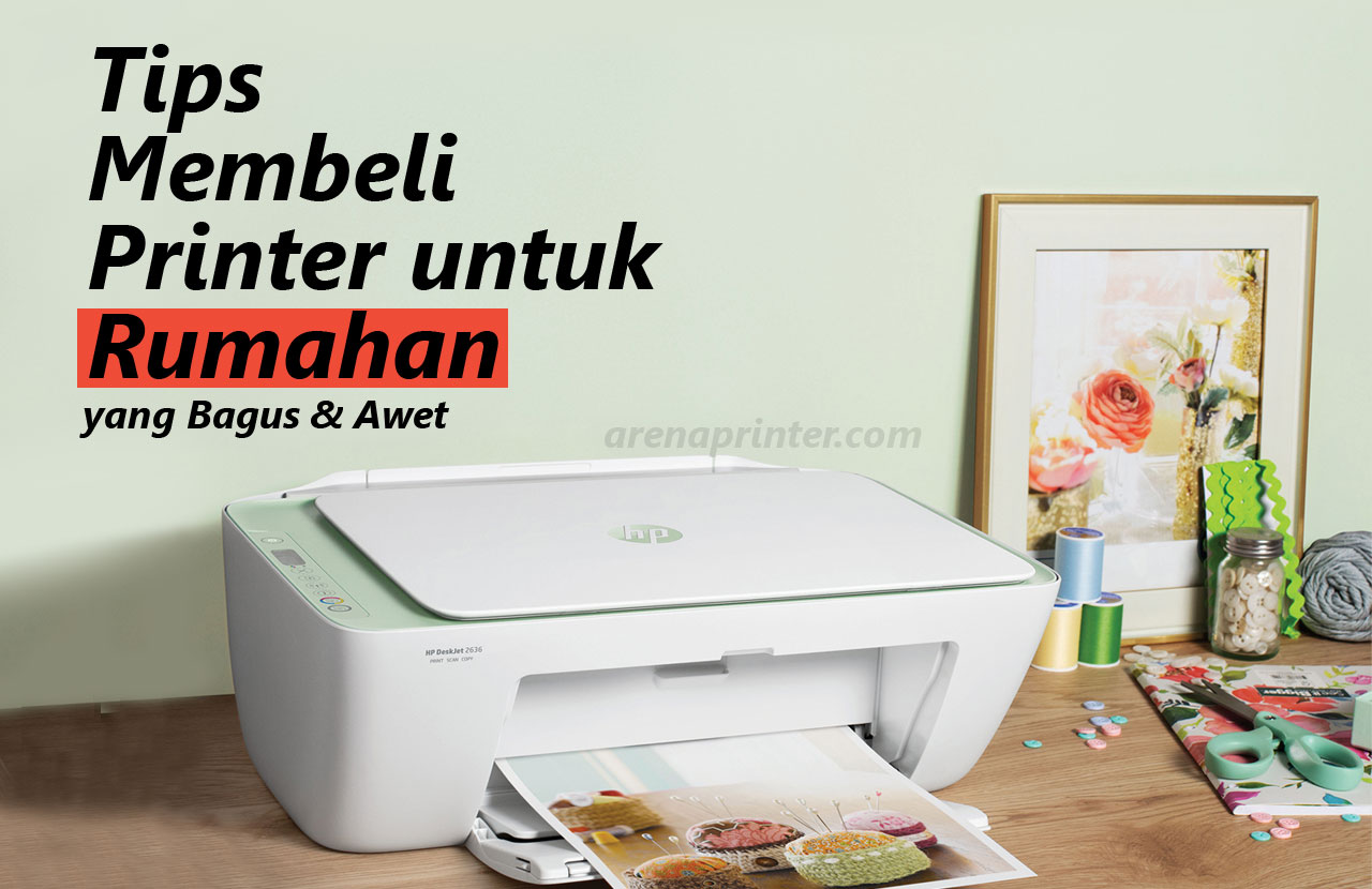 Tips panduan membeli printer untuk rumahan atau printer pemakanan pribadi