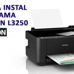 Cara instal pertama printer Epson L3250 panduan lengkap
