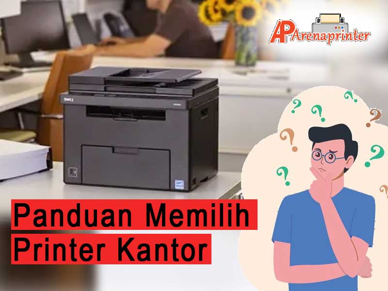 Tips dan panduan memilih printer kantor saat akan membeli