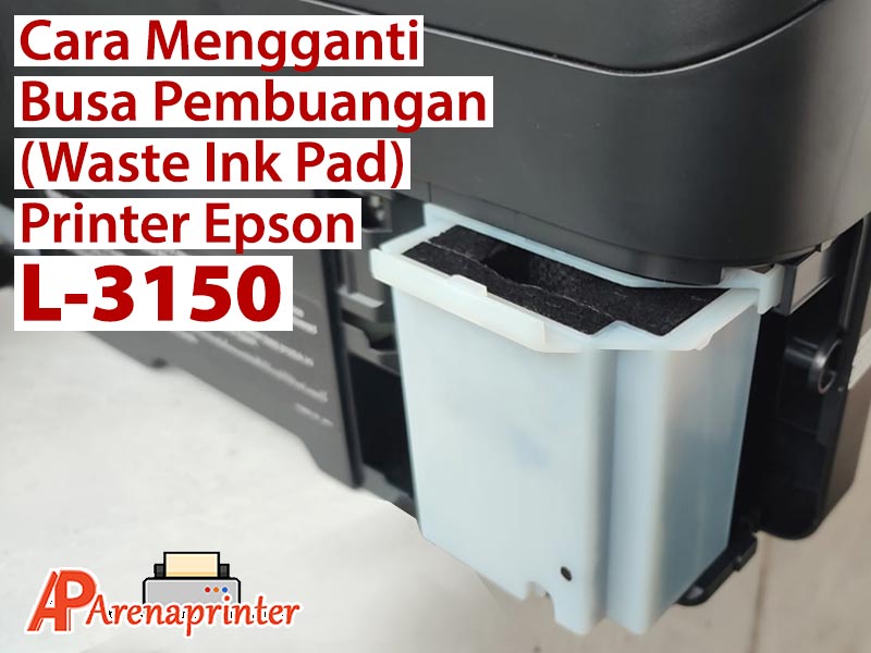 Cara Mengganti Busa Pembuangan Error Waste Ink Pad Printer Epson